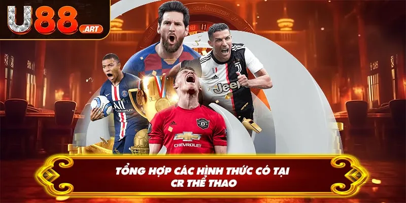 Tổng hợp các hình thức có tại CR thể thao